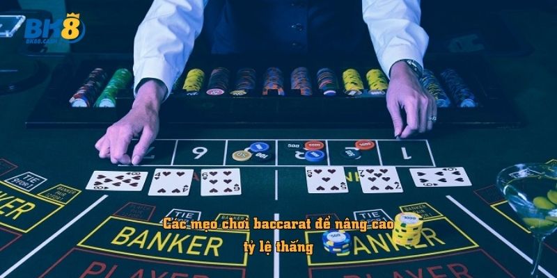 Chiến thuật và bí quyết chơi baccarat
