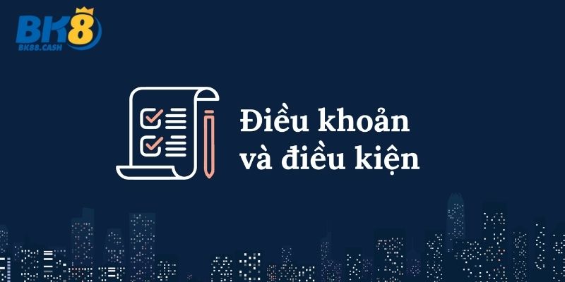 Hiểu rõ điều khoản điều kiện BK8