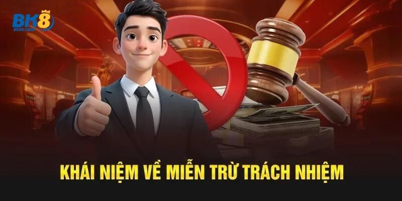 Khái Niệm về Miễn Trừ Trách Nhiệm