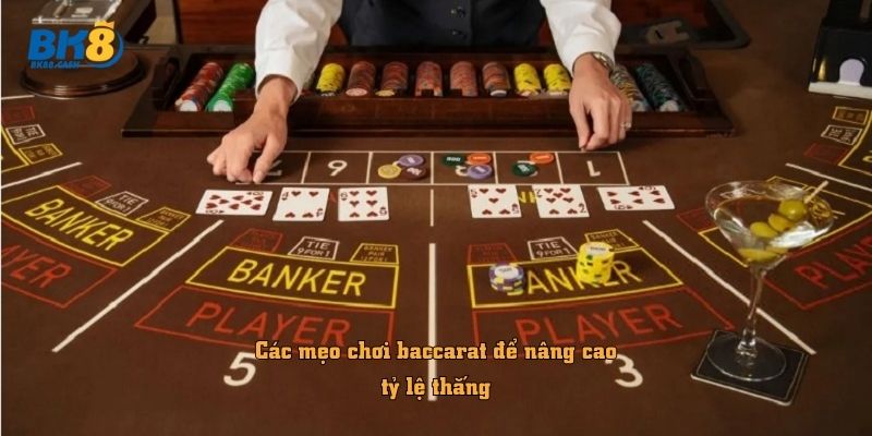 Các mẹo chơi baccarat để nâng cao tỷ lệ thắng