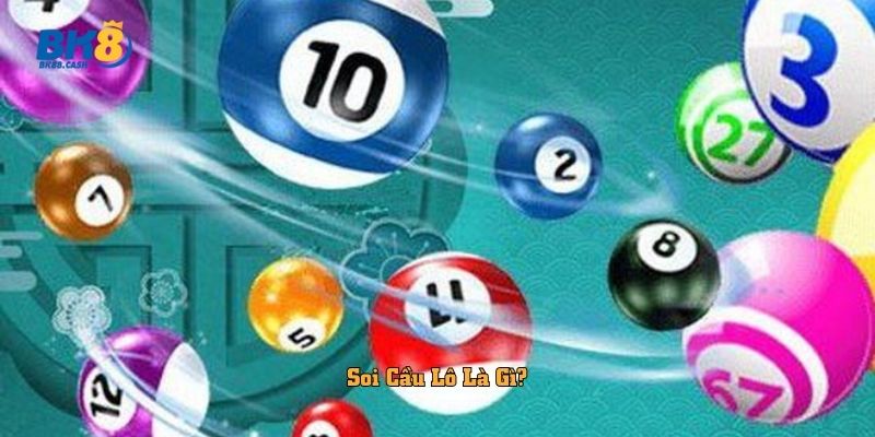 Soi Cầu Lô Là Gì?