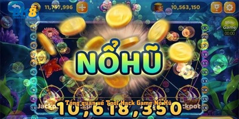 Tổng quan về Tool Hack Game Nổ Hũ 